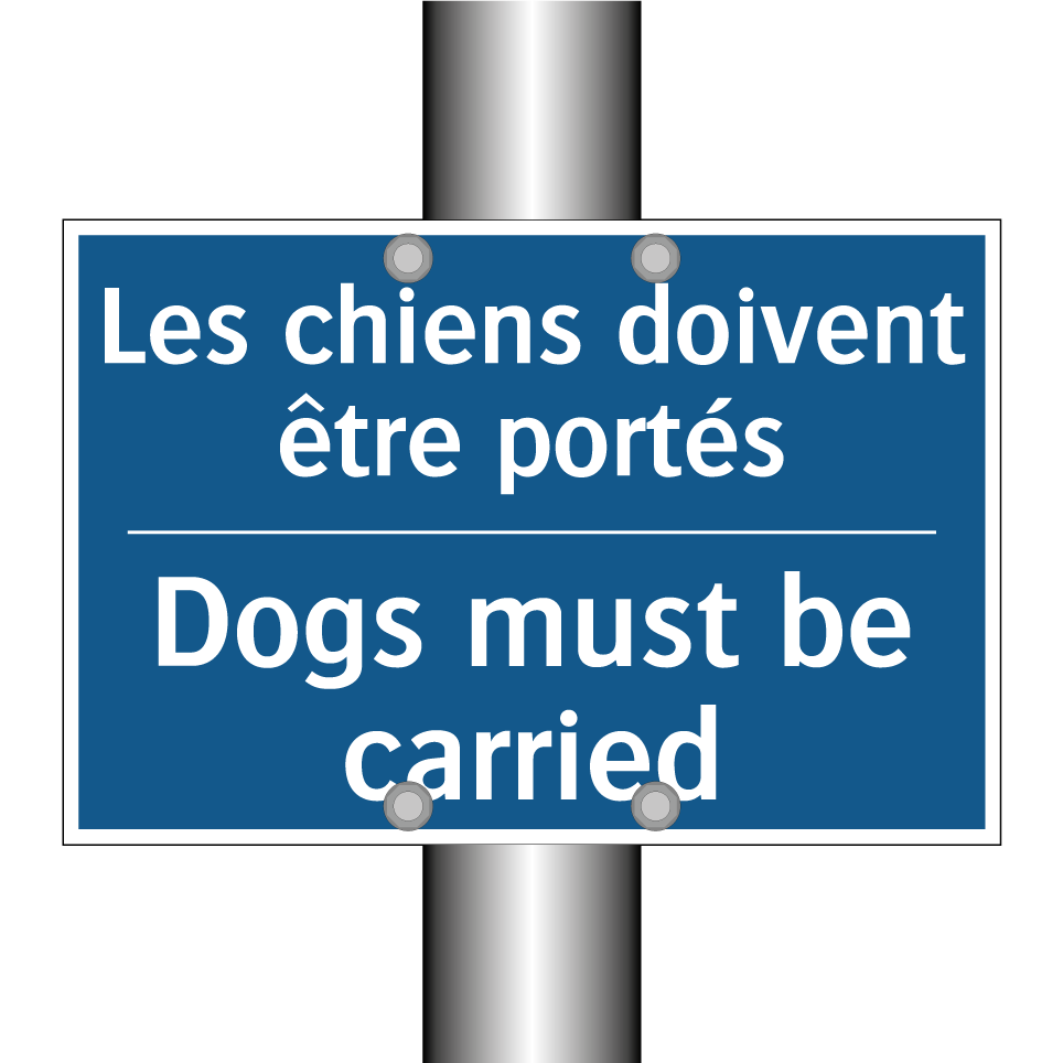 Les chiens doivent être portés - Dogs must be carried