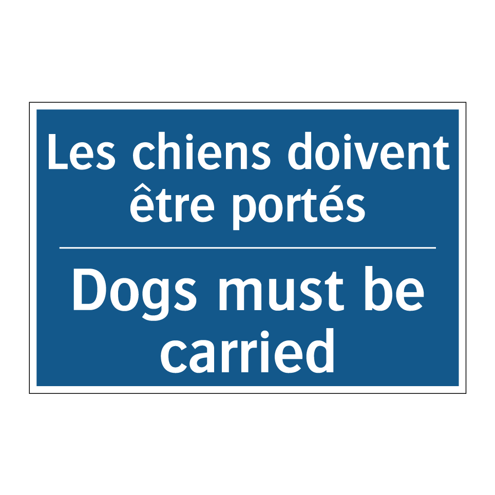 Les chiens doivent être portés - Dogs must be carried