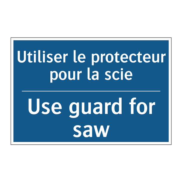 Utiliser le protecteur pour la  /.../ - Use guard for saw