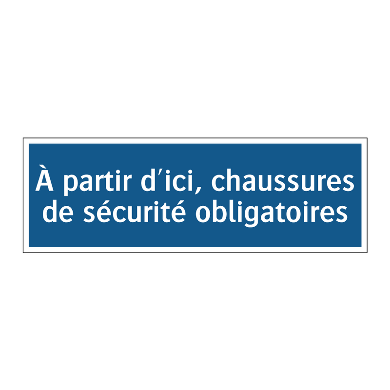 À partir d'ici, chaussures de sécurité obligatoires