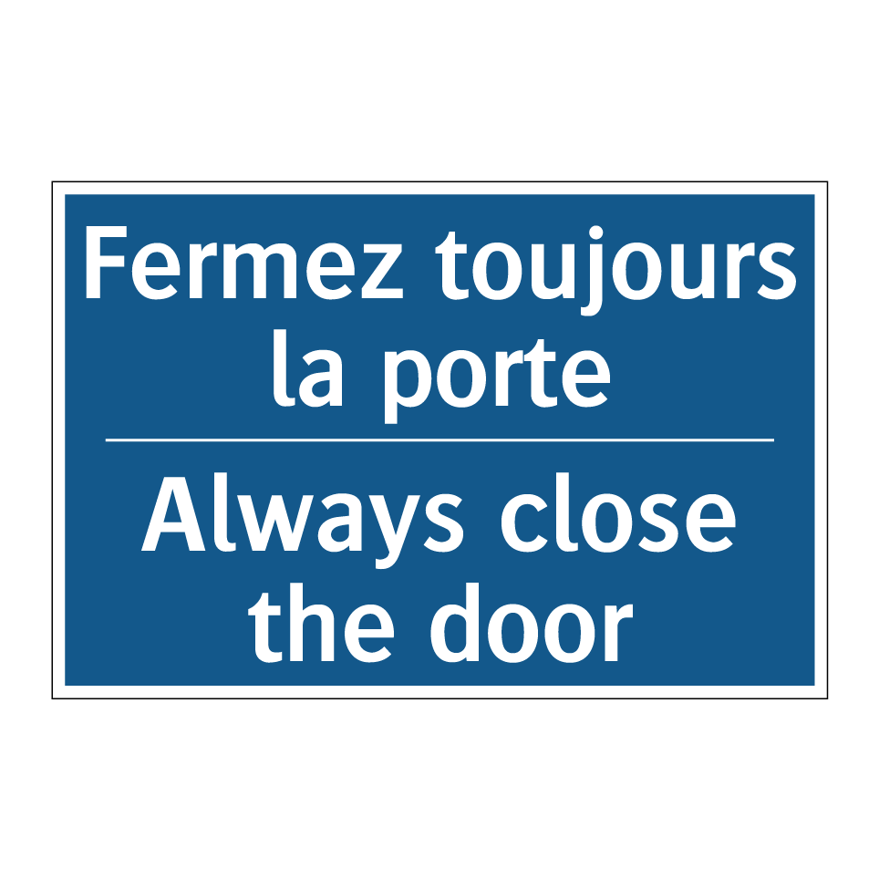 Fermez toujours la porte - Always close the door