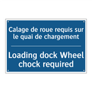 Calage de roue requis sur le quai  /.../ - Loading dock Wheel chock required /.../