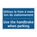 Utilisez le frein à main lors  /.../ - Use the handbrake when parking