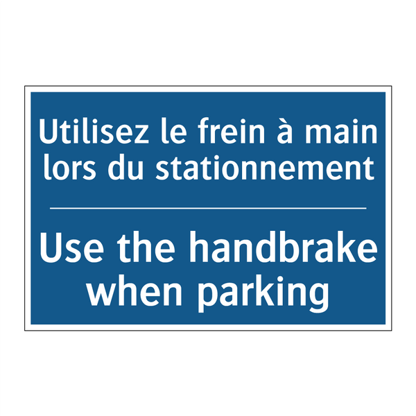 Utilisez le frein à main lors  /.../ - Use the handbrake when parking