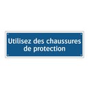 Utilisez des chaussures de protection