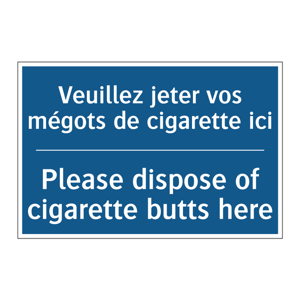 Veuillez jeter vos mégots de cigarette  /.../ - Please dispose of cigarette butts  /.../