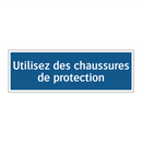 Utilisez des chaussures de protection
