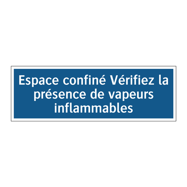 Espace confiné Vérifiez la présence de vapeurs inflammables