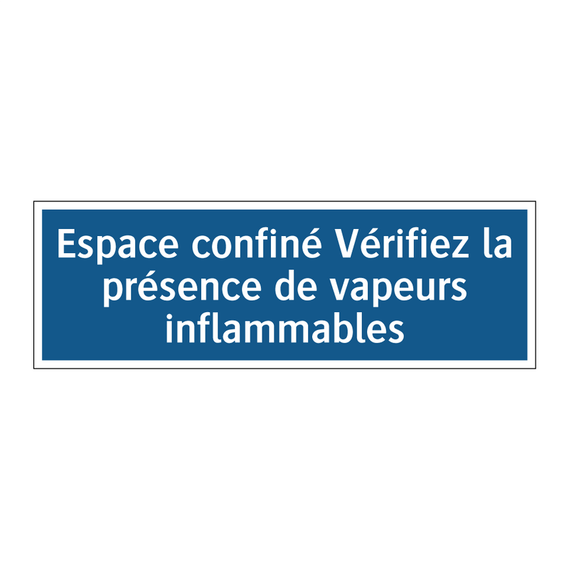 Espace confiné Vérifiez la présence de vapeurs inflammables