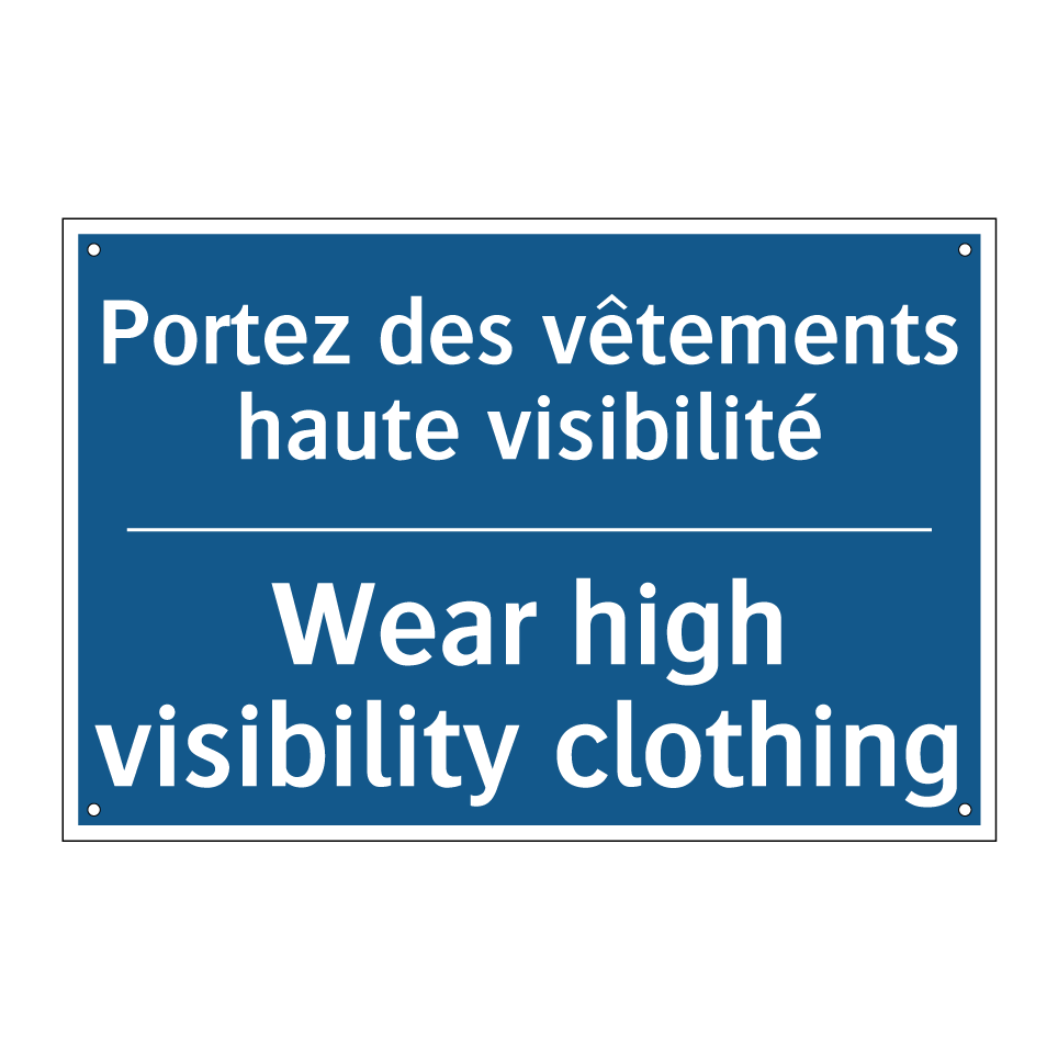 Portez des vêtements haute visibilité /.../ - Wear high visibility clothing
