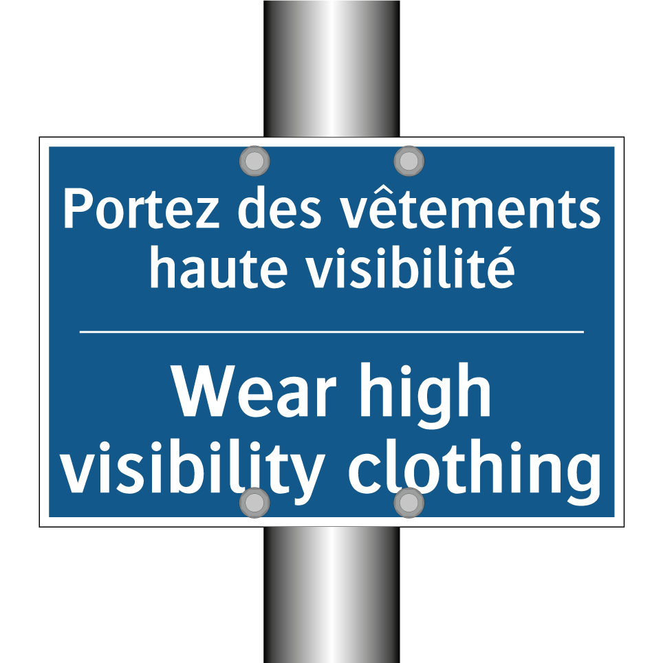Portez des vêtements haute visibilité /.../ - Wear high visibility clothing