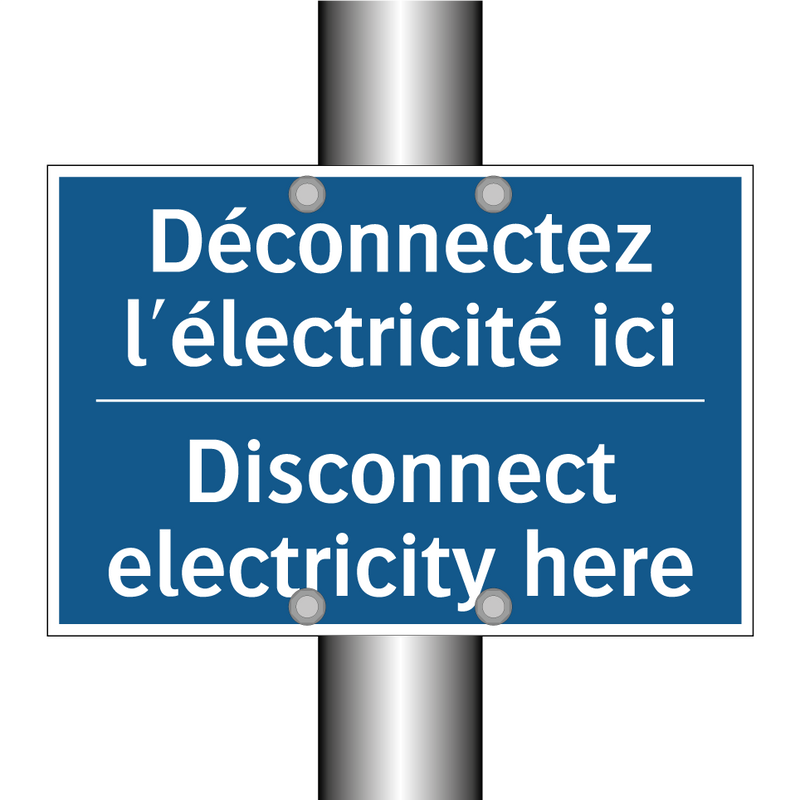 Déconnectez l'électricité ici - Disconnect electricity here