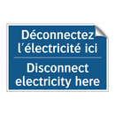 Déconnectez l'électricité ici - Disconnect electricity here