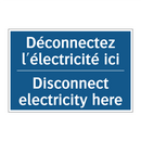 Déconnectez l'électricité ici - Disconnect electricity here