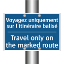 Voyagez uniquement sur l'itinéraire  /.../ - Travel only on the marked route /.../