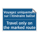 Voyagez uniquement sur l'itinéraire  /.../ - Travel only on the marked route /.../