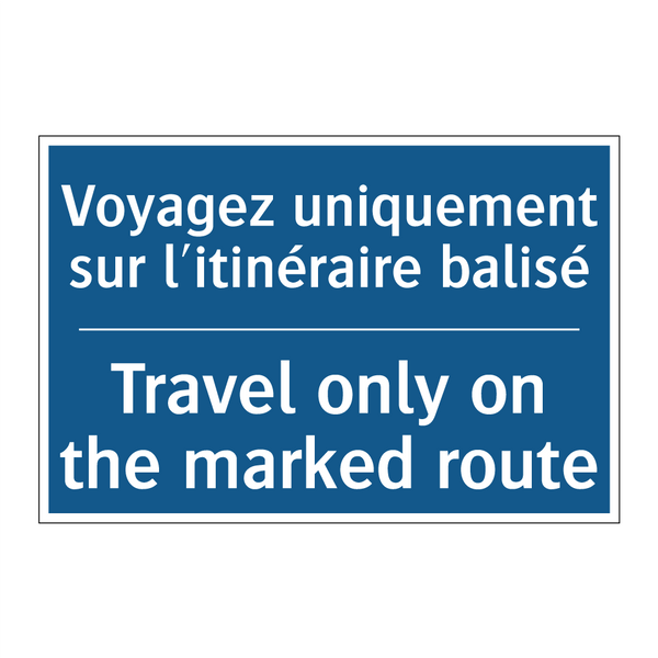 Voyagez uniquement sur l'itinéraire  /.../ - Travel only on the marked route /.../