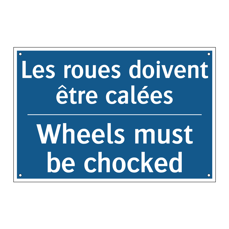 Les roues doivent être calées - Wheels must be chocked