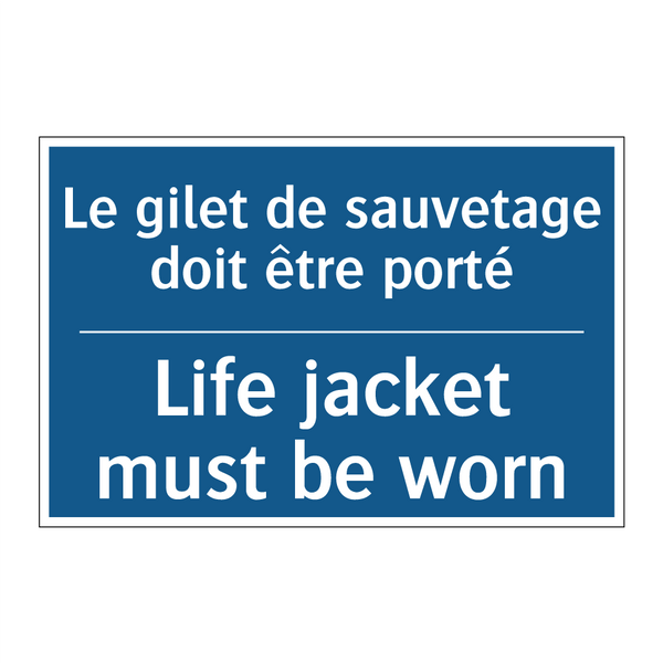 Le gilet de sauvetage doit être  /.../ - Life jacket must be worn