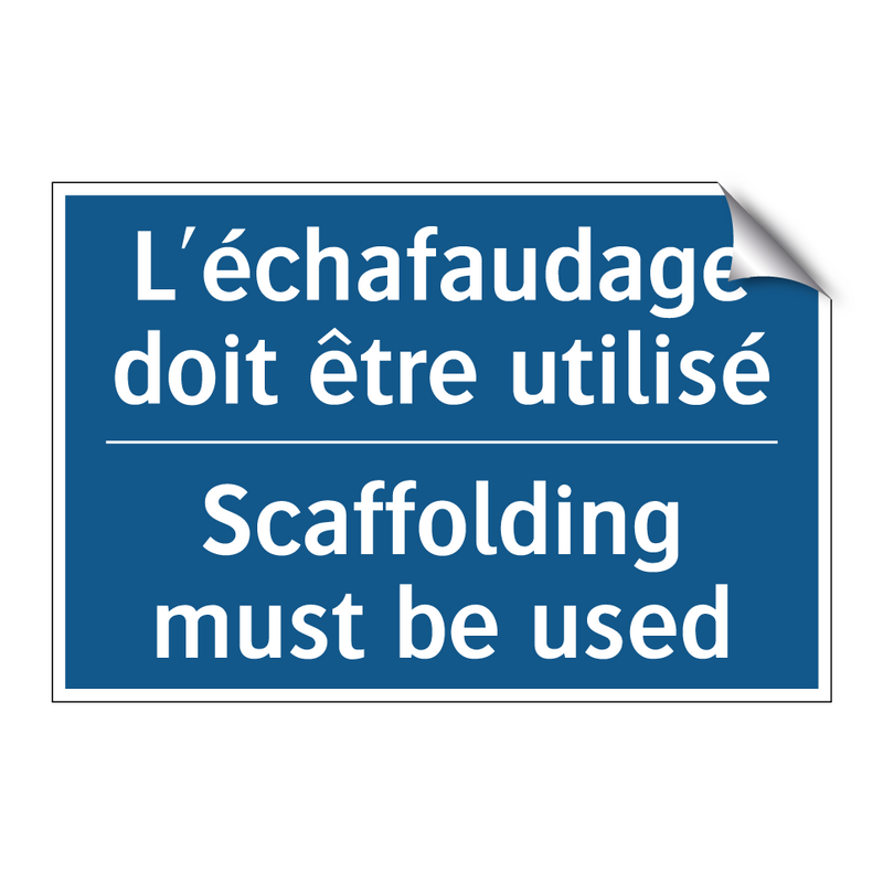 L'échafaudage doit être utilisé /.../ - Scaffolding must be used