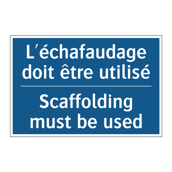 L'échafaudage doit être utilisé /.../ - Scaffolding must be used