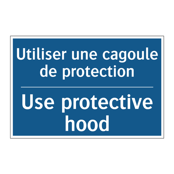 Utiliser une cagoule de protection /.../ - Use protective hood