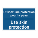 Utilisez une protection pour la  /.../ - Use skin protection