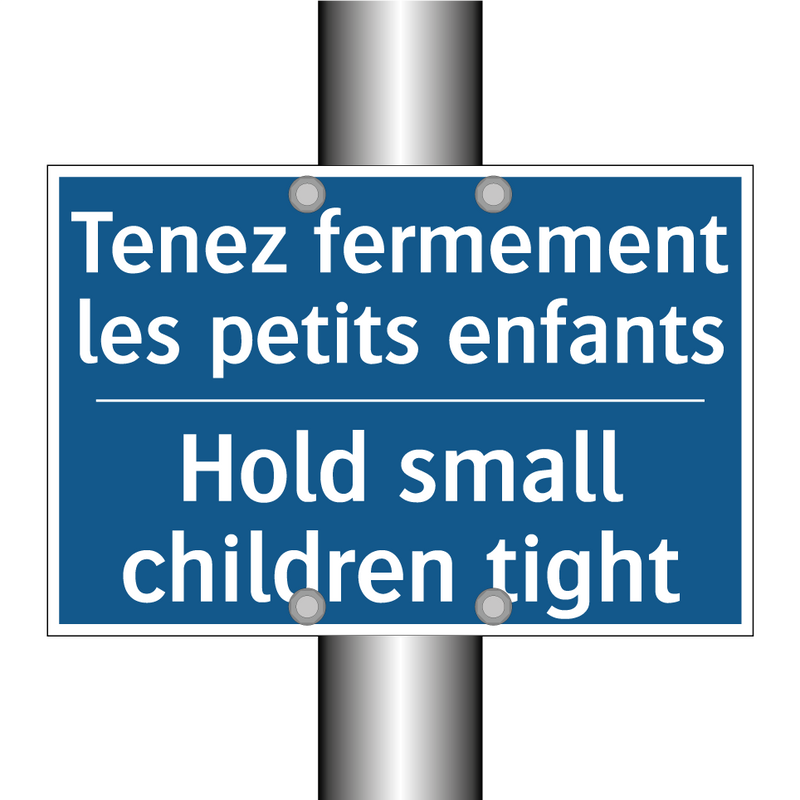 Tenez fermement les petits enfants /.../ - Hold small children tight