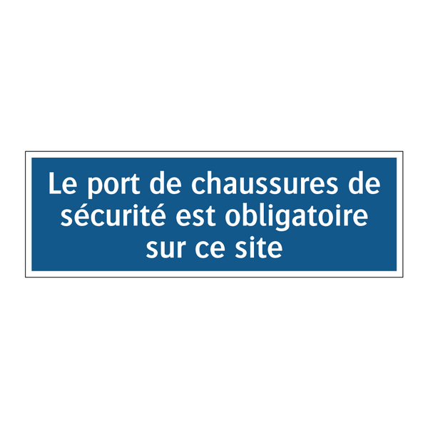 Le port de chaussures de sécurité est obligatoire sur ce site.
