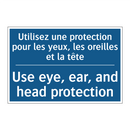 Utilisez une protection pour les  /.../ - Use eye, ear, and head protection /.../
