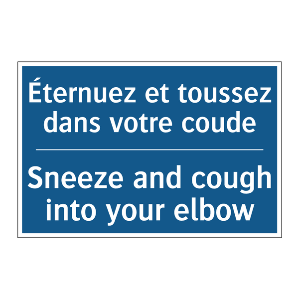 Éternuez et toussez dans votre  /.../ - Sneeze and cough into your elbow /.../