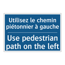 Utilisez le chemin piétonnier  /.../ - Use pedestrian path on the left /.../
