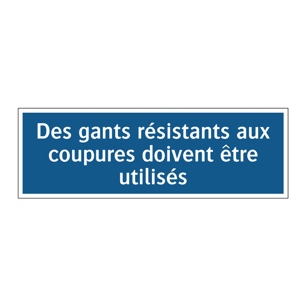Des gants résistants aux coupures doivent être utilisés