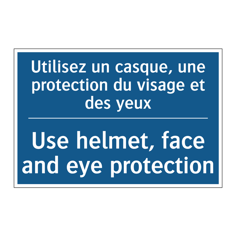 Utilisez un casque, une protection  /.../ - Use helmet, face and eye protection /.../