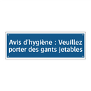 Avis d'hygiène : Veuillez porter des gants jetables