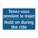Tenez-vous pendant le trajet - Hold on during the ride
