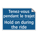 Tenez-vous pendant le trajet - Hold on during the ride