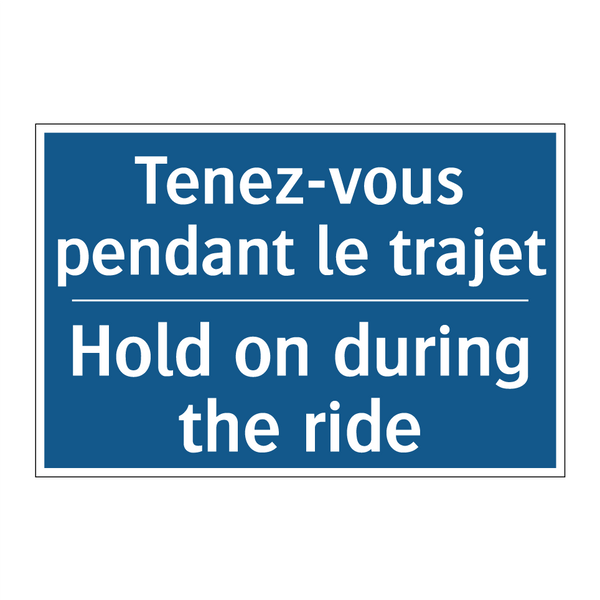 Tenez-vous pendant le trajet - Hold on during the ride