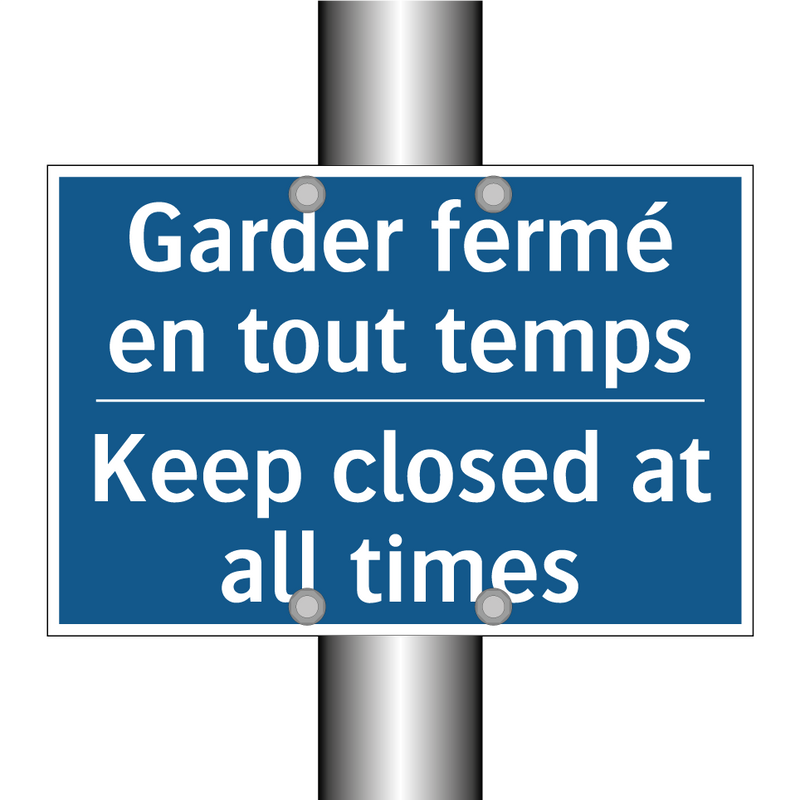 Garder fermé en tout temps - Keep closed at all times