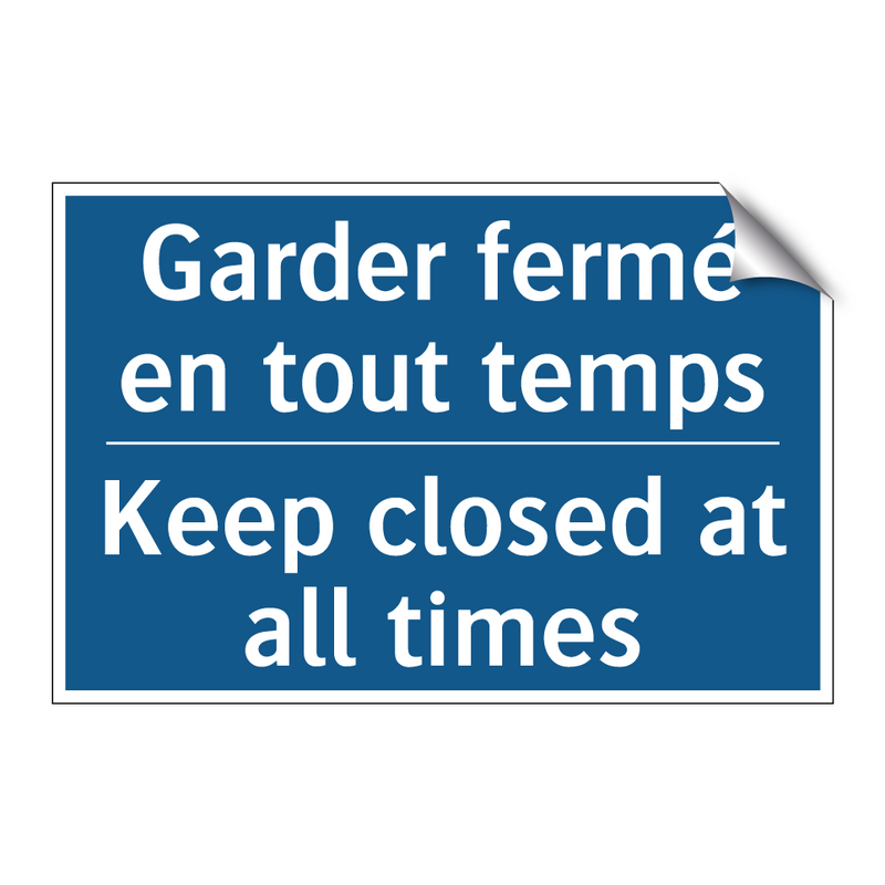 Garder fermé en tout temps - Keep closed at all times