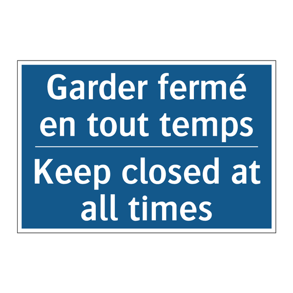 Garder fermé en tout temps - Keep closed at all times