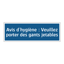 Avis d'hygiène : Veuillez porter des gants jetables
