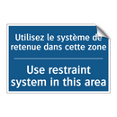 Utilisez le système de retenue  /.../ - Use restraint system in this area /.../