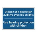Utilisez une protection auditive  /.../ - Use hearing protection with children /.../