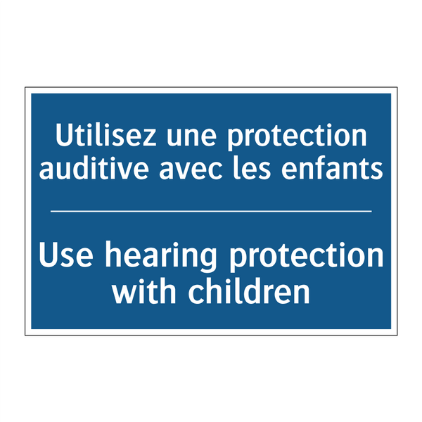 Utilisez une protection auditive  /.../ - Use hearing protection with children /.../