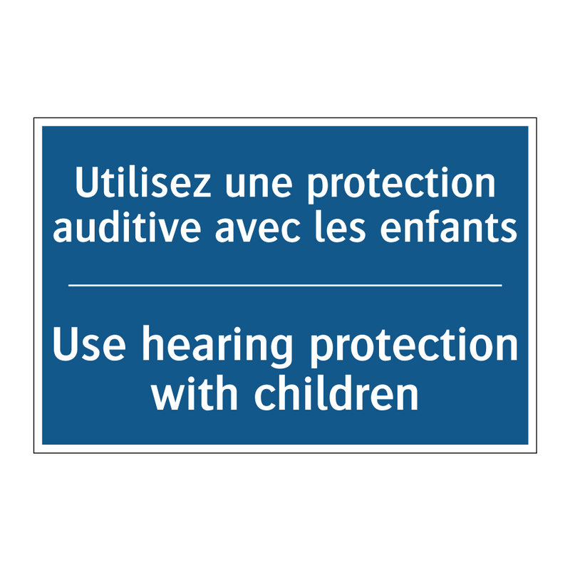 Utilisez une protection auditive  /.../ - Use hearing protection with children /.../
