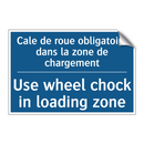 Cale de roue obligatoire dans  /.../ - Use wheel chock in loading zone /.../
