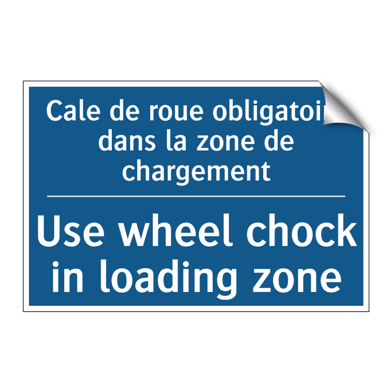Cale de roue obligatoire dans  /.../ - Use wheel chock in loading zone /.../