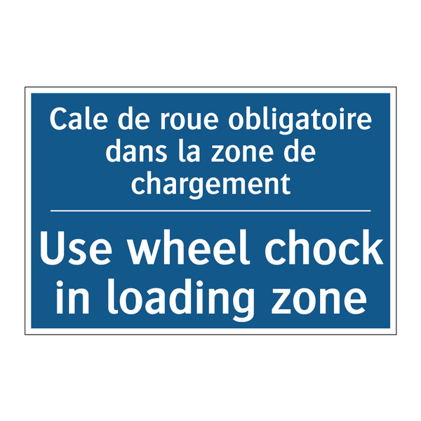 Cale de roue obligatoire dans  /.../ - Use wheel chock in loading zone /.../