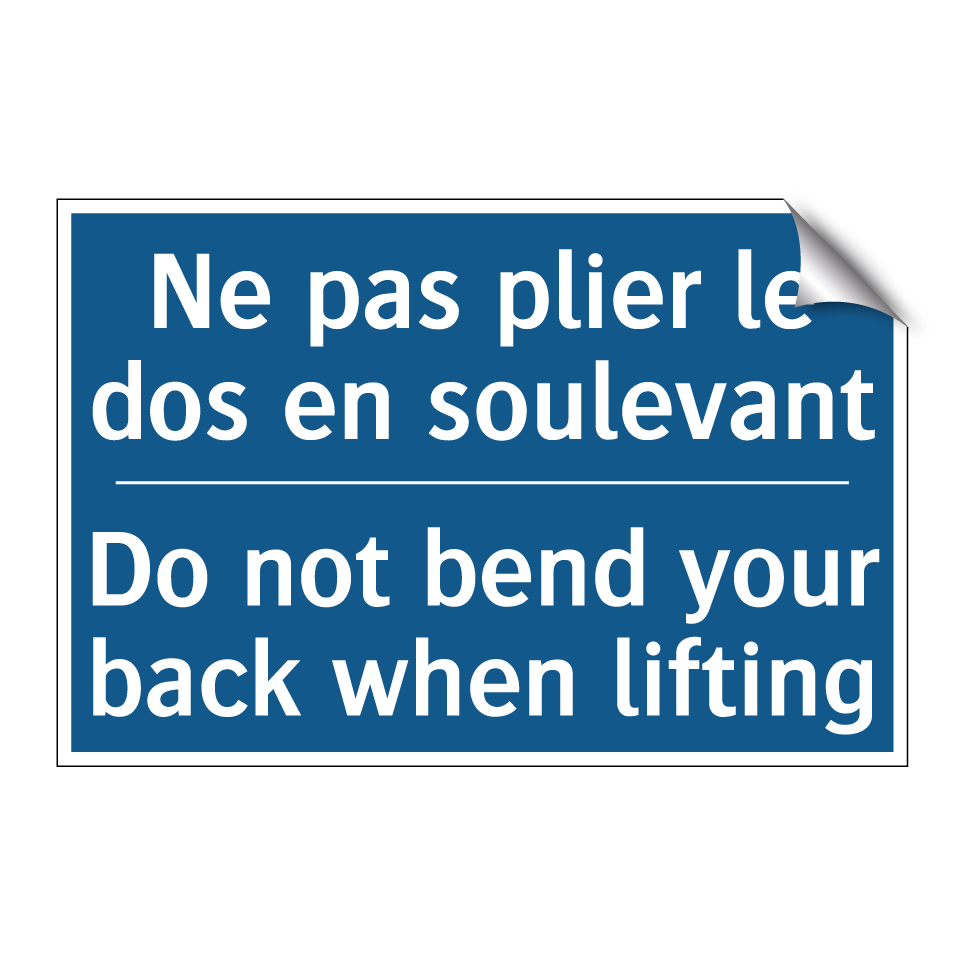 Ne pas plier le dos en soulevant /.../ - Do not bend your back when lifting /.../